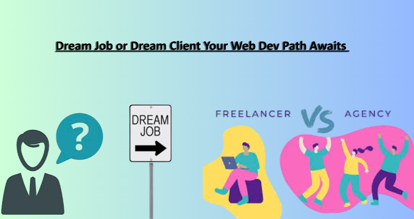Dream Job or Dream Client Your Web Dev Path Awaits