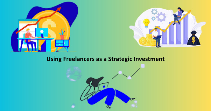 Using Freelancers as a Strategic Investment