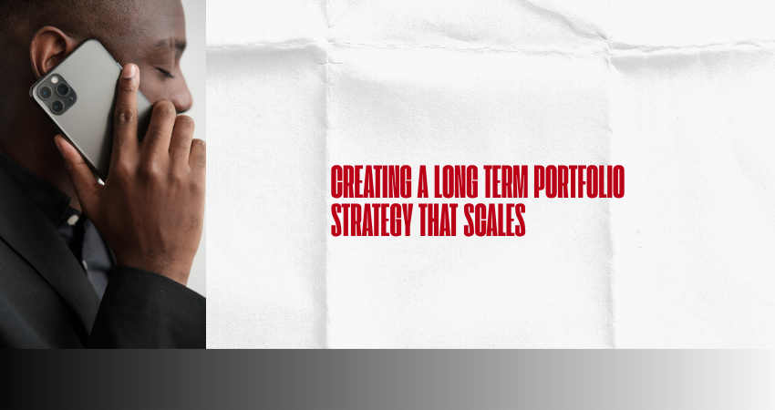 Creating a Long Term Portfolio Strategy That Scales