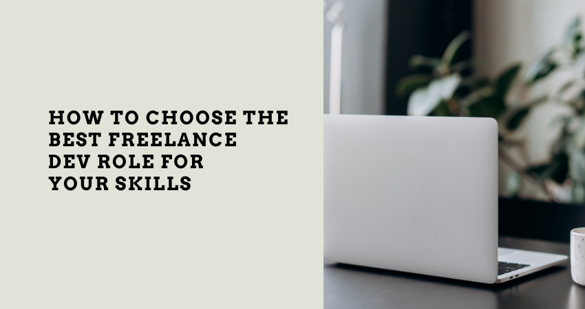 How to Choose the Best Freelance Dev Role for Your Skills