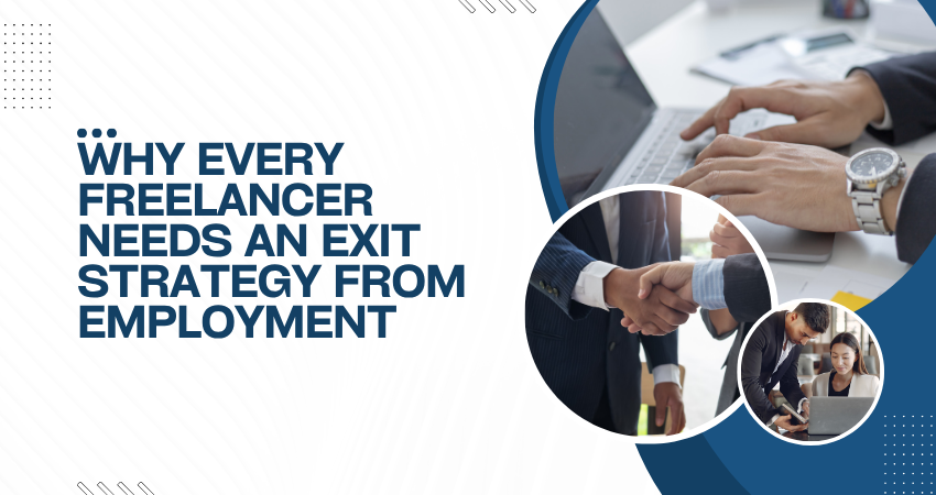 Why Every Freelancer Needs an Exit Strategy from Employment