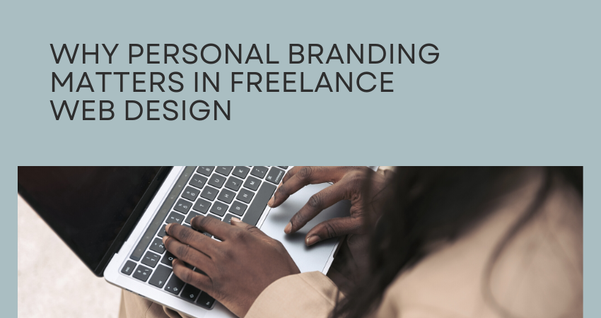 Why Personal Branding Matters in Freelance Web Design